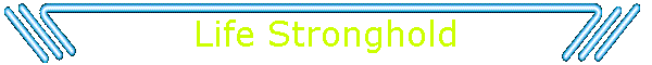 Life Stronghold